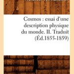 Cosmos - Essai d'une description physique du monde. II. Traduit (Éd.1855-1859) - Louis Claude Michel