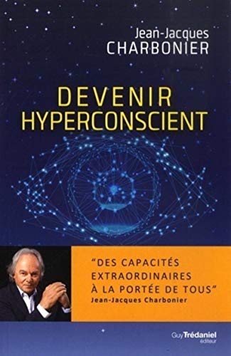 Devenir hyperconscient - Jean-Jacques Charbonier