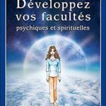 Développez vos facultés psychiques et spirituelles - Serge Boutboul