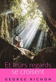 Et leurs regards se croisent - George Richon