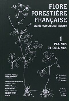 Flore forestière française (guide écologique illustré) Tome 1 - Plaines et collines - Rameau