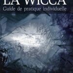 La Wicca - Guide de pratique individuelle - Scott Cunningham