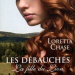 Les débauchés : La fille du Lion - Loretta Chase