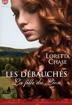 Les débauchés : La fille du Lion - Loretta Chase