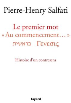 Le premier mot - Au commencement. Histoire d'un contresens - Pierre-Henry Salfati