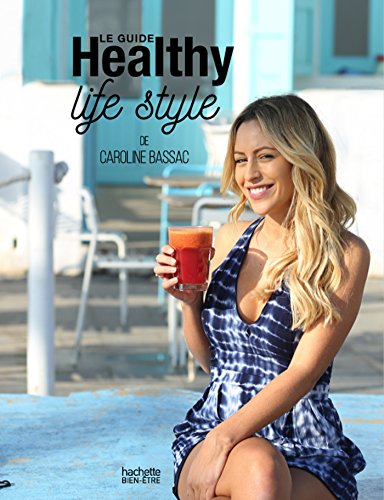 Le guide Healthy life style - Caroline Bassac