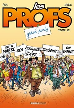 Les Profs - Tome 12 : Grève party - Pica, Erroc