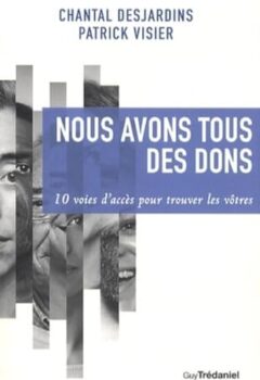 Nous avons tous des dons - Chantal Desjardins, Patrick Visier