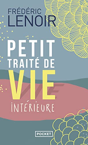 Petit traité de vie intérieure - Frédéric Lenoir