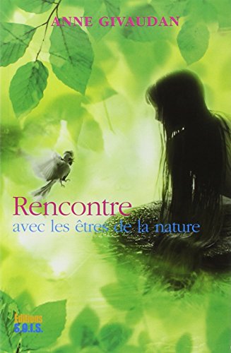 Rencontre avec les êtres de la nature - Anne Givaudan