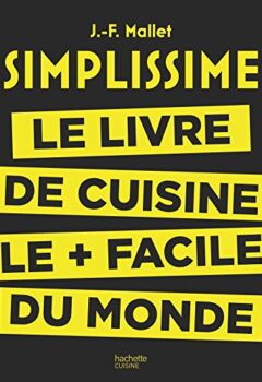 Simplissime - Le livre de cuisine le + facile du monde - Jean-François Mallet