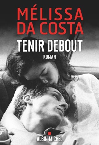 Tenir debout - Mélissa Da Costa