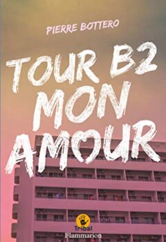 Tour B2, mon amour - Pierre Bottero