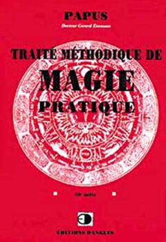 Traité méthodique de magie pratique - Papus