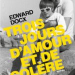 Trois jours d'amour et de colère - Edward Docx