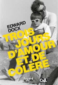 Trois jours d'amour et de colère - Edward Docx