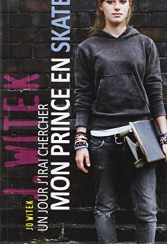 Un jour j'irai chercher mon prince en skate - Jo Witek