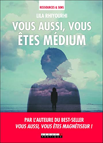 Vous aussi, vous êtes médium - Lila Rhiyourhi