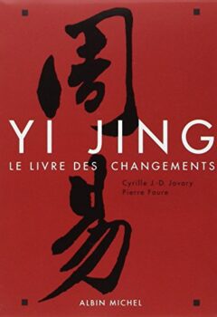 Yi Jing - Cyrille J.-D. Javary, Pierre Faure