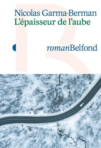 L'Epaisseur de l'aube - Rentrée littéraire 2024 - Nicolas Garma-Berman