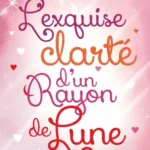 L'exquise clarté d'un rayon de lune - La romance de Noël cocooning, sexy et chaleureuse ! - Sarah Morgan