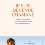 Je suis devenue chamane - Le livre témoignage d'une femme dont la vie a basculé en une nuit... - Shamandra