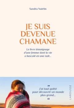 Je suis devenue chamane - Le livre témoignage d'une femme dont la vie a basculé en une nuit... - Shamandra