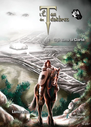 L'Étau des Ténèbres, tome 1 - Tapi dans la clarté - Lendraste