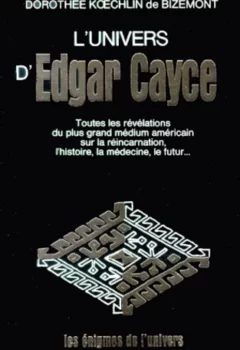 L'univers D'edgar Cayce - Tome 1 - Dorothée Kœchlin de Bizemont