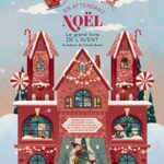 En attendant Noël - Le grand livre de l'Avent