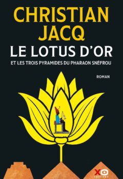 Le Lotus d'Or - Et les trois pyramides du Pharaon Snéfrou - Christian Jacq