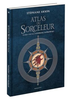 L'Univers du Sorceleur (Witcher) Atlas du Sorceleur - Andrzej Sapkowski, Stéphane Arson