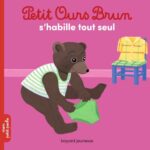 Petit Ours Brun s'habille tout seul - Marie Aubinais