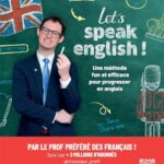 Let's speak english ! Une méthode fun et efficace pour progresser en anglais - Monsieur Prof