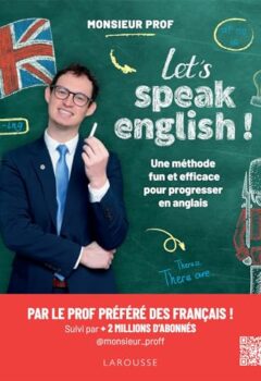 Let's speak english ! Une méthode fun et efficace pour progresser en anglais - Monsieur Prof