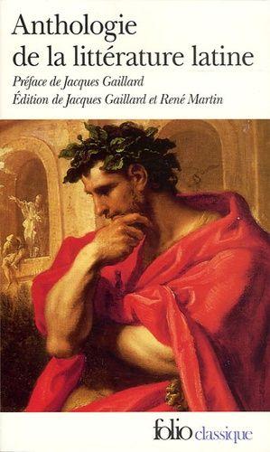 Anthologie de la littérature latine - Jacques Gaillard, René Martin