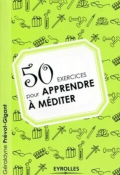 50 Exercices pour apprendre à méditer - Géraldyne Prévot-Gigant