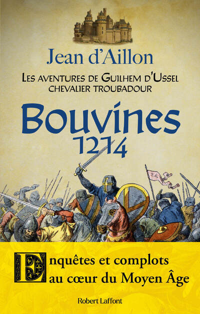 Bouvines 1214 - Les aventures de Guilhem d'Ussel, chevalier troubadour - Jean d' Aillon