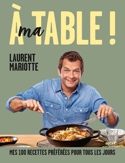 A ma table ! - Laurent Mariotte