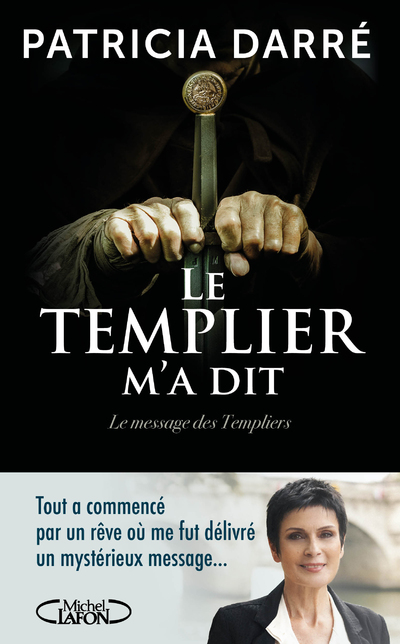 Le templier m'a dit - Tome 2 Le message des templiers - Patricia Darré