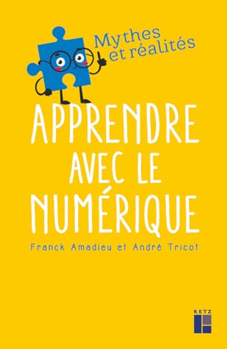 Apprendre avec le numérique - André Tricot, Franck Amadieu