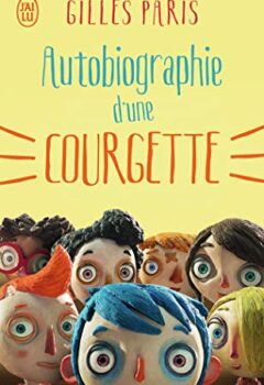 Autobiographie d'une courgette - Gilles Paris