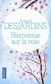 Bienvenue sur la voie - Arnaud Desjardins