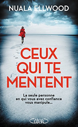 Ceux qui te mentent - Nuala Ellwood