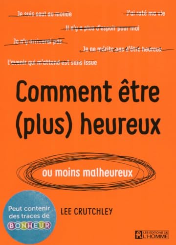 Comment être (plus) heureux (ou moins malheureux) - Lee Crutchley