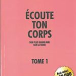 Ecoute Ton Corps : Ton plus grand ami sur la terre - Lise Bourbeau