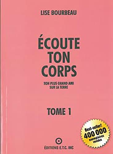 Ecoute Ton Corps : Ton plus grand ami sur la terre - Lise Bourbeau