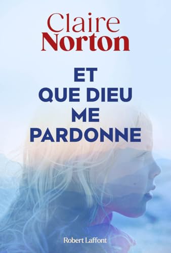 Et que dieu me pardonne - Claire Norton