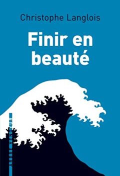 Finir en beauté - Christophe Langlois