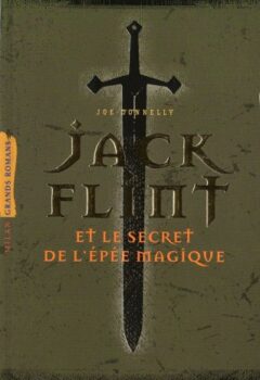 Jack Flint - Et le secret de l'épée magique - Joe Donnelly